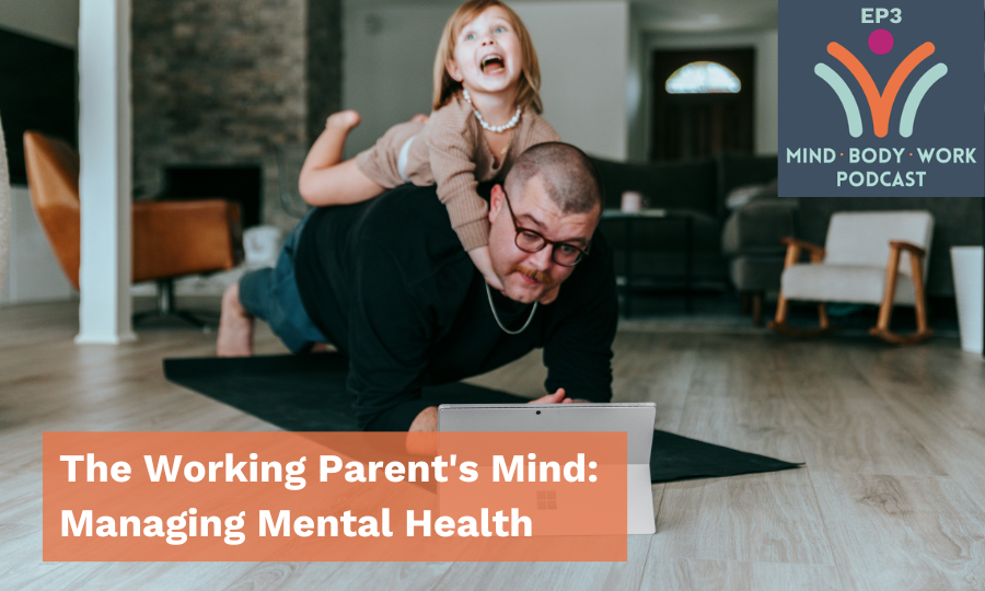 The Working Parent's Mind: Managing Mental Health